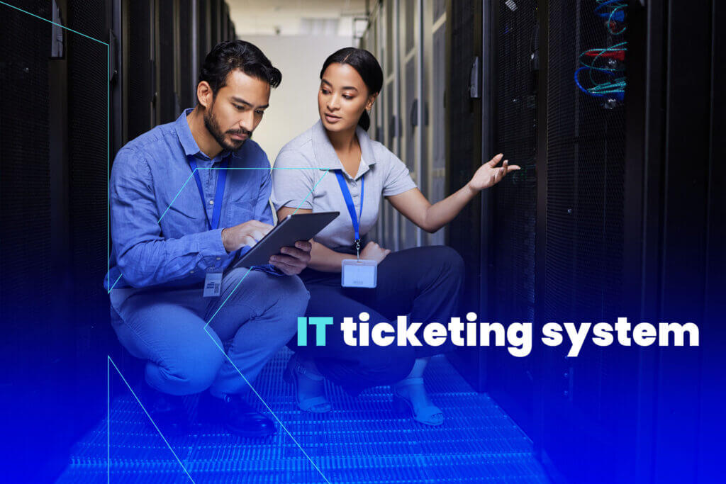 IT Ticketing Systems: The Essential Guide